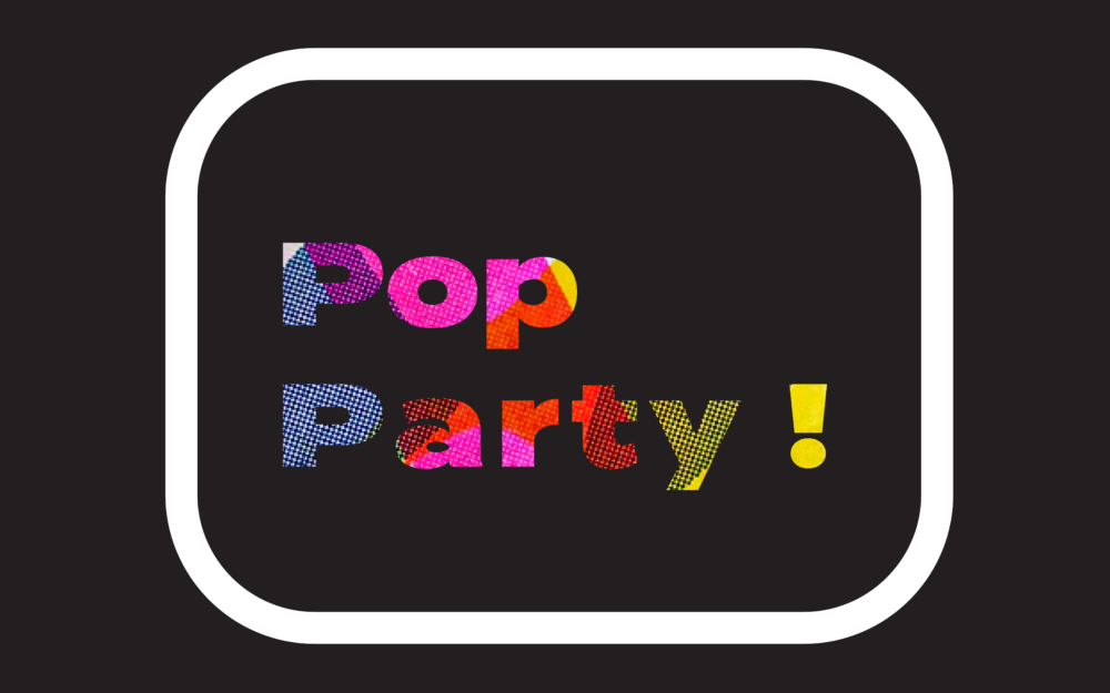 Pop Party with colorful risograph for the lettering with a black background